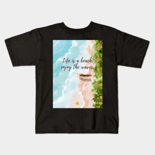 Life is a beach, enjoy the waves Kids T-Shirt